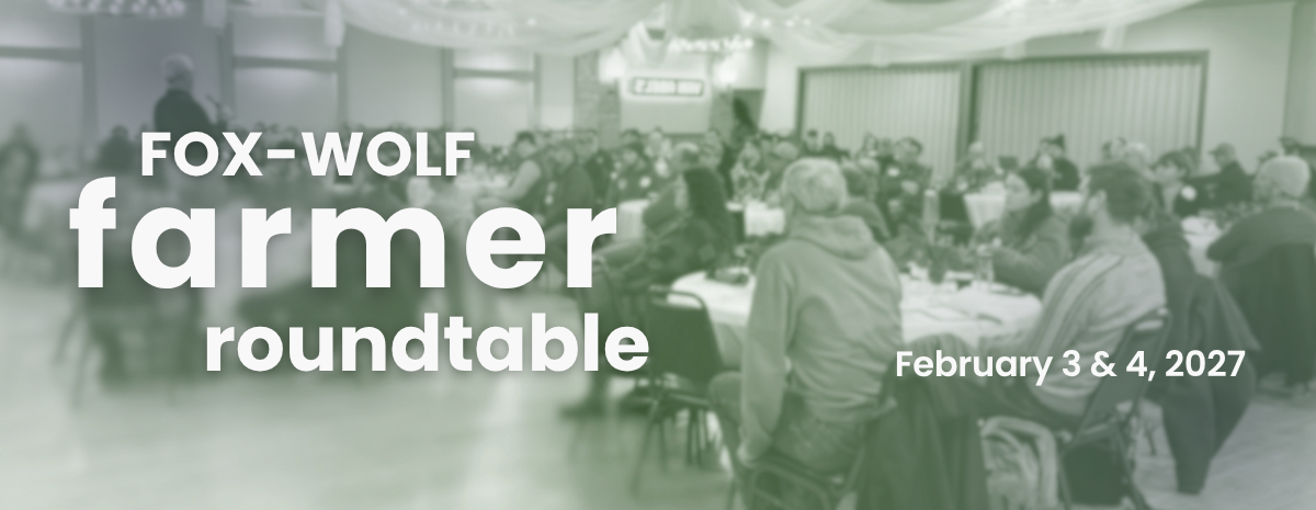 ATTEND the Fox-Wolf Farmer Roundtable in Kaukauna